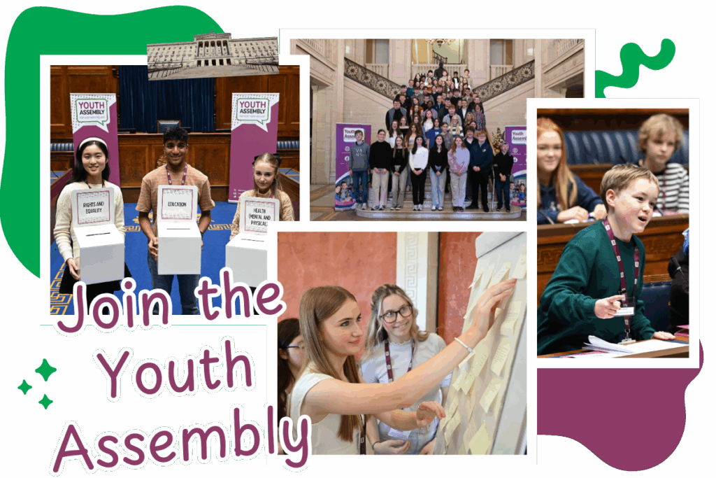 Montage of images depicting previous work of the Youth Assembly. This includes Youth Assembly Members taking part in an activity in the Long Gallery, Parliament Buildings, Youth Assembly Members posing as a group on the steps in the Great Hall, Parliament Buildings, a Youth Assembly Member making a speech during a debate in the Assembly Chamber and three Youth Assembly Members posing with ballot boxes in the Assembly Chamber. The graphic also contains decorative shapes, an image of Parliament Buildings, and text that reads 'Join the Youth Assembly'.